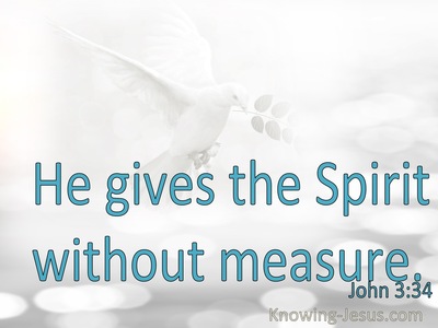 John 3:34 He Gives The Spirit Without Measure (aqua)